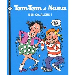 tom tom et nana t 33 ben ca alors
