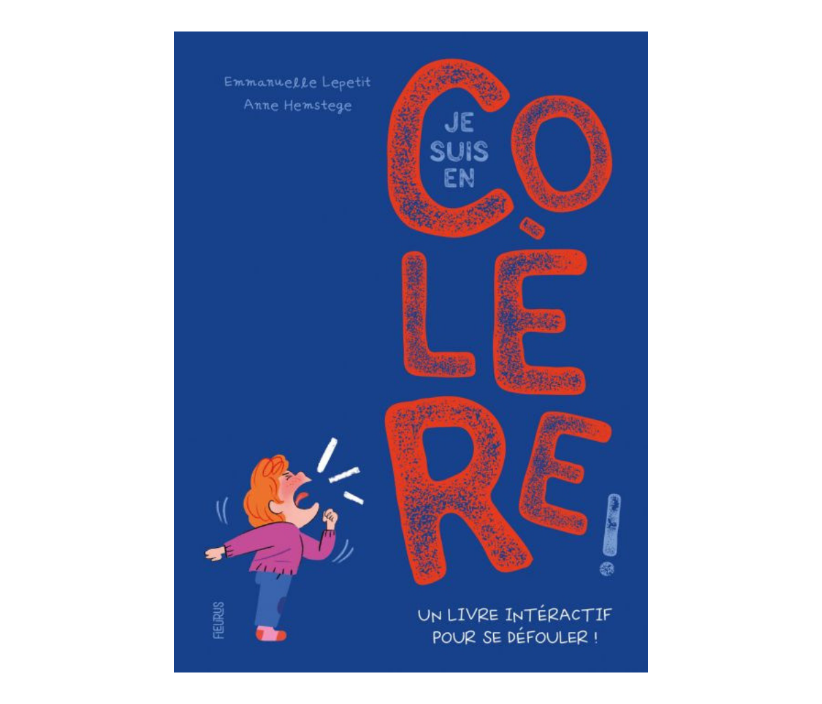 Comment Accueillir La Colere De Son Enfant Et L Aider A Bien La Vivre Parents Fr