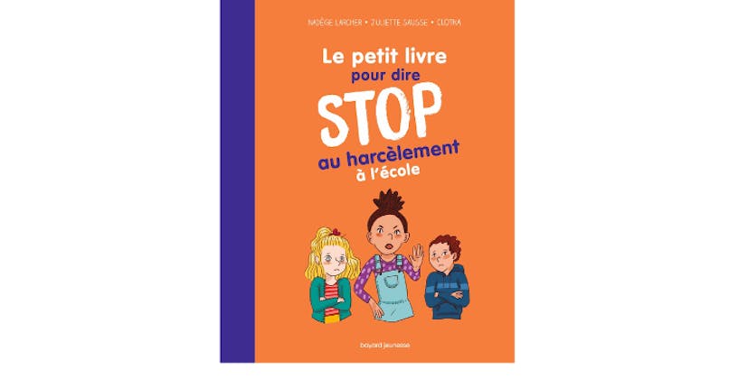 Le petit livre pour dire STOP au harcèlement à l'école