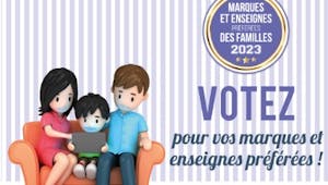 Label “Marques et Familles” 2023 : votez pour vos médias, enseignes et marques préférées !