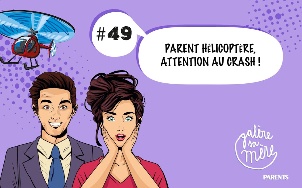Parent hélicoptère, attention au crash !