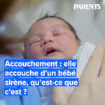 Accouchement Qu Est Ce Qu Un Bebe Sirene Parents Fr