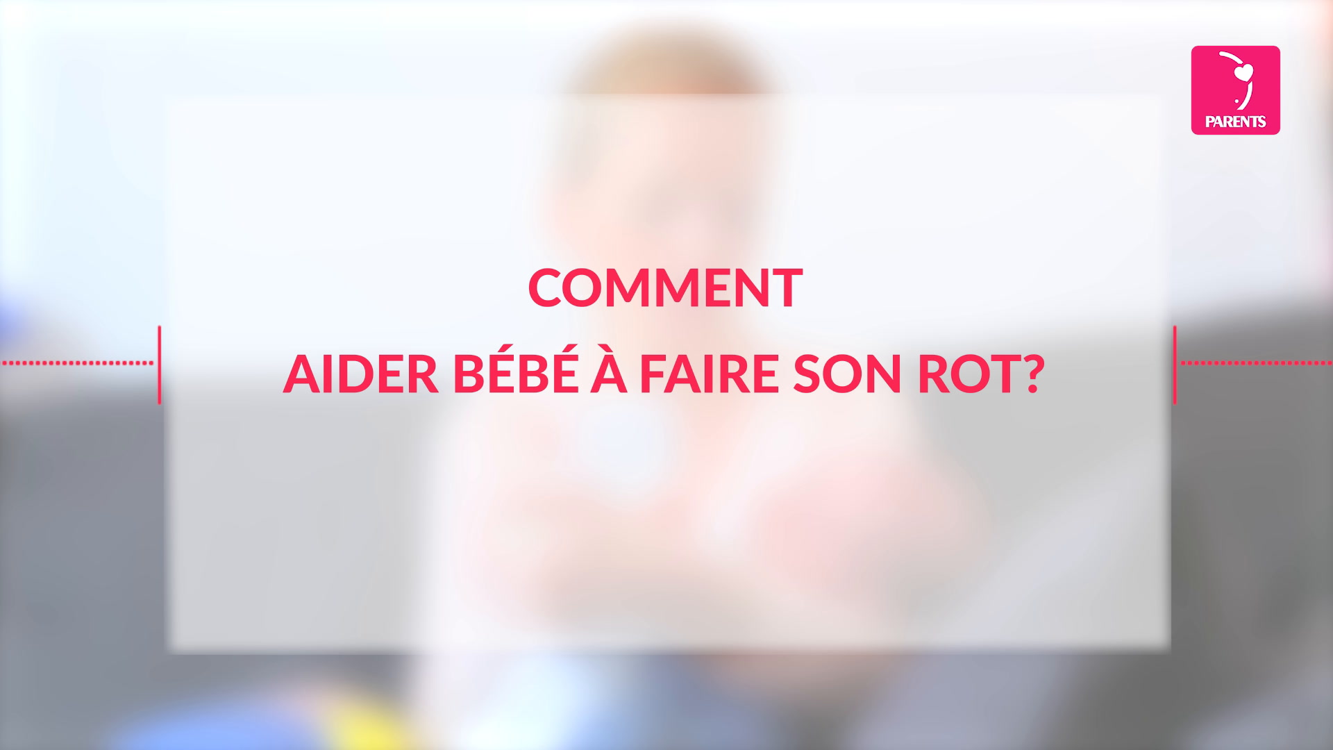 Comment aider bébé à faire son rot ? | PARENTS.fr